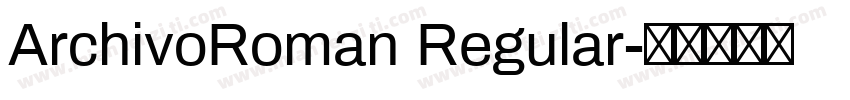 ArchivoRoman Regular字体转换